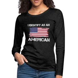 I Identify as an American Women's Premium Long Sleeve T-Shirt