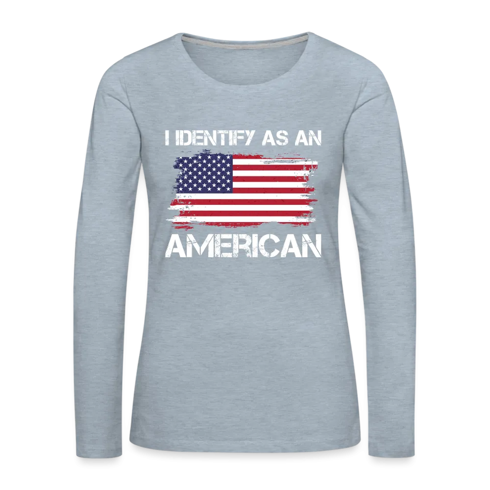 I Identify as an American Women's Premium Long Sleeve T-Shirt