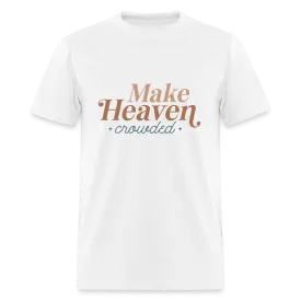 Make Heaven Crowded T-Shirt