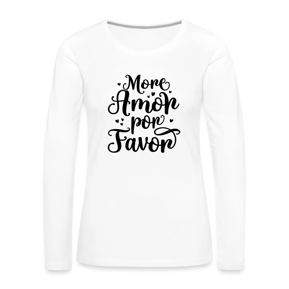 More Amor Por Favor Women's Premium Long Sleeve T-Shirt