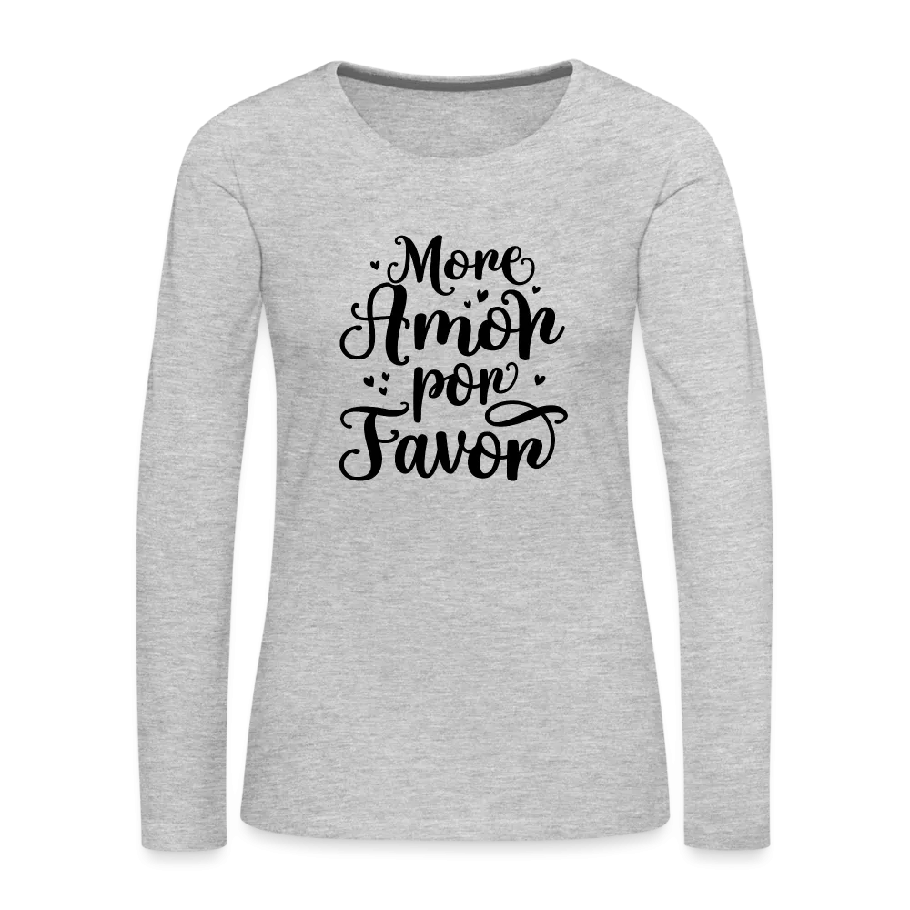 More Amor Por Favor Women's Premium Long Sleeve T-Shirt