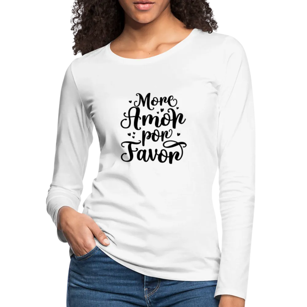 More Amor Por Favor Women's Premium Long Sleeve T-Shirt