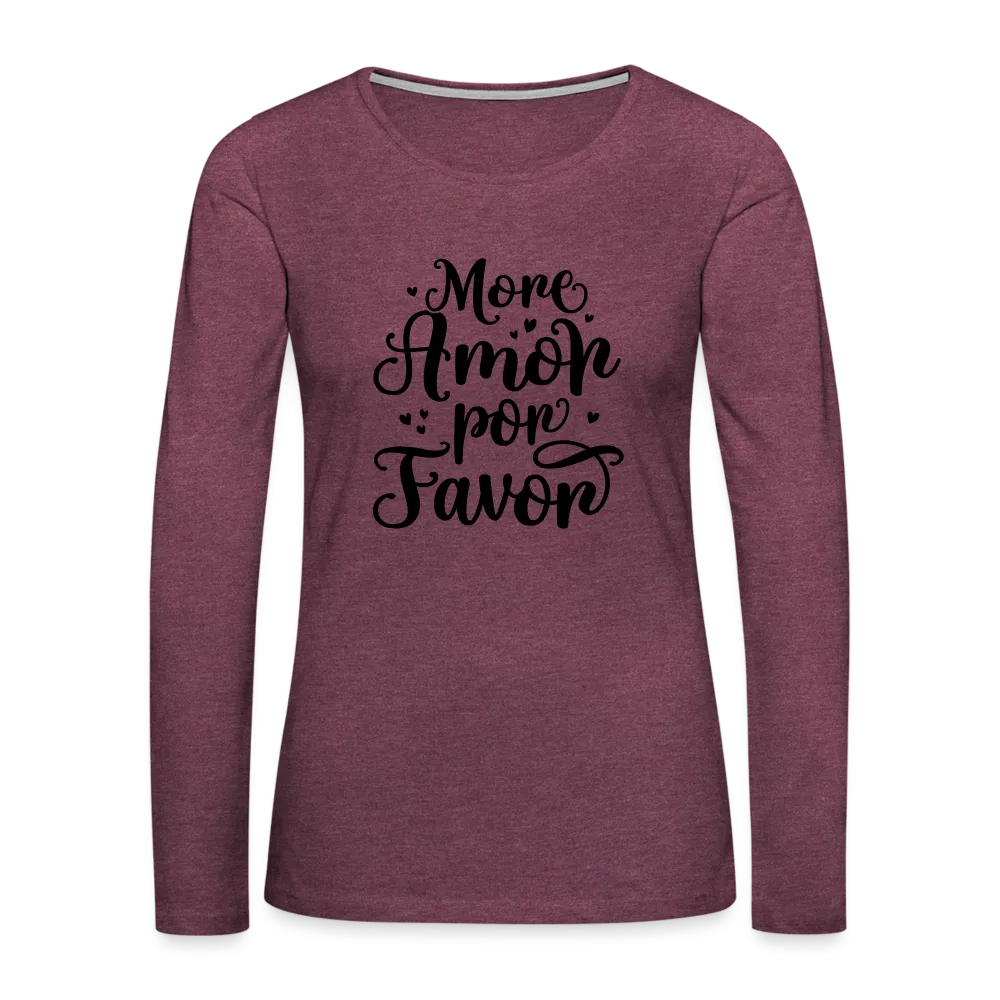 More Amor Por Favor Women's Premium Long Sleeve T-Shirt